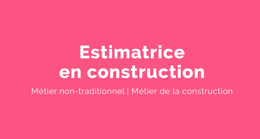 Capsule animée : Un métier pour elle |  Estimatrice en construction