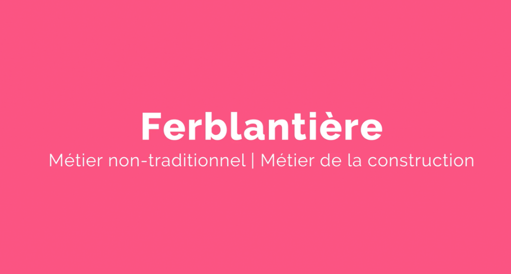 Capsule animée : Un métier pour elle |  Ferblantière