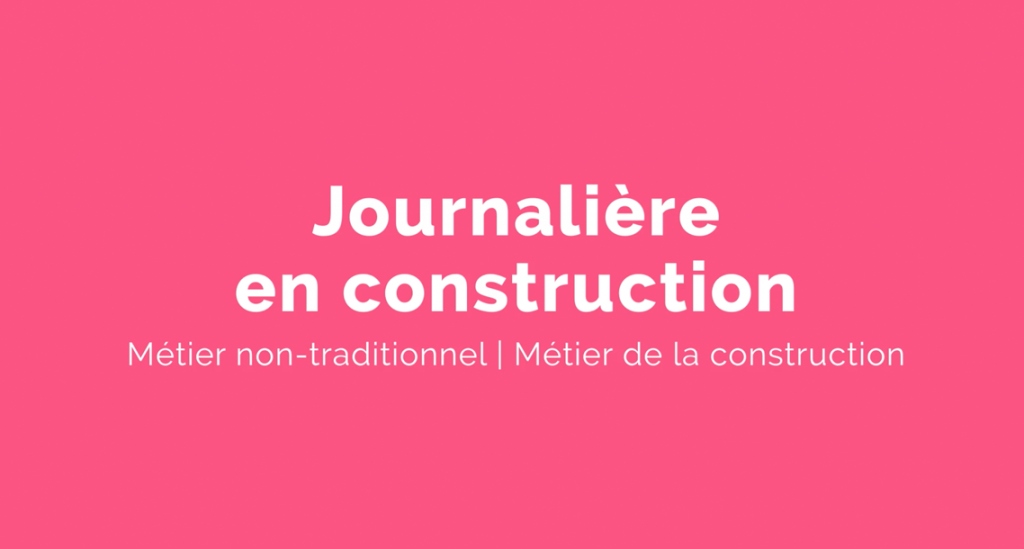Capsule animée : Un métier pour elle |  Journalière en construction