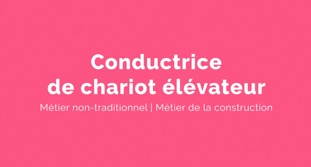Capsule animée : Un métier pour elle |  Conductrice de chariot élévateur