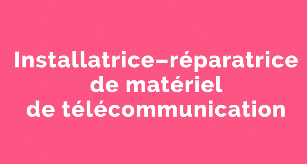 Capsule animée : Un métier pour elle |  Installatrice-réparatrice de matériel de télécommunication